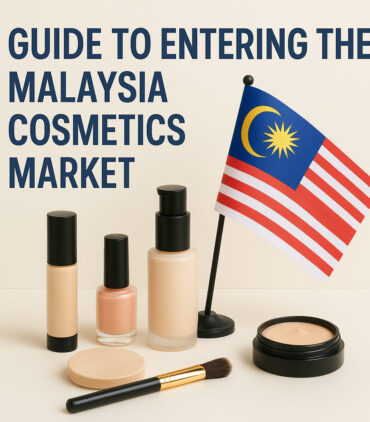 How to Enter the Malaysia Market for Cosmetics: The Complete Guide for Distributors and Brands (2026)
